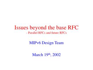 Issues beyond the base RFC - Parallel RFCs and future RFCs