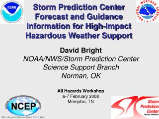 David Bright NOAA/NWS/Storm Prediction Center Science Support Branch Norman, OK