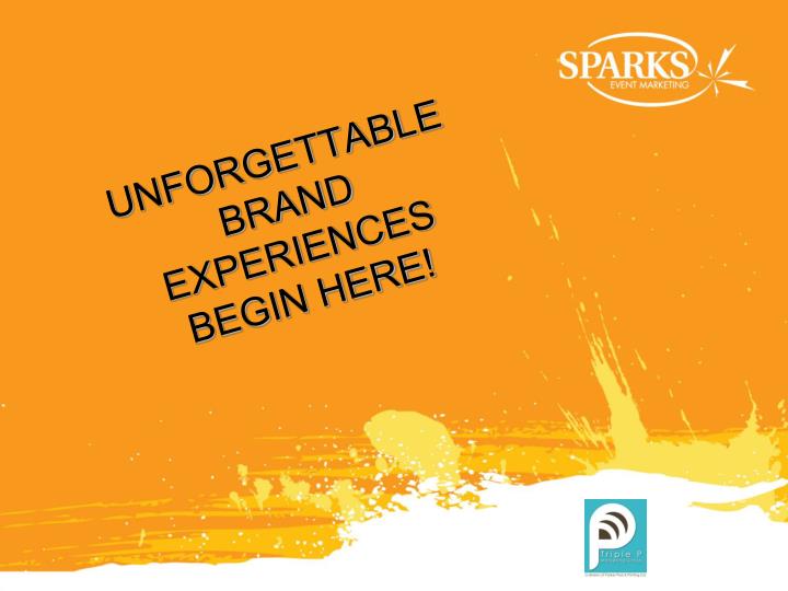 unforgettable brand experiences begin here