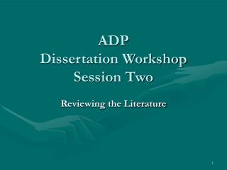 ADP Dissertation Workshop Session Two