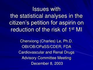 Chenxiong (Charles) Le, Ph.D. OBI/OB/OPaSS/CDER, FDA Cardiovascular and Renal Drugs