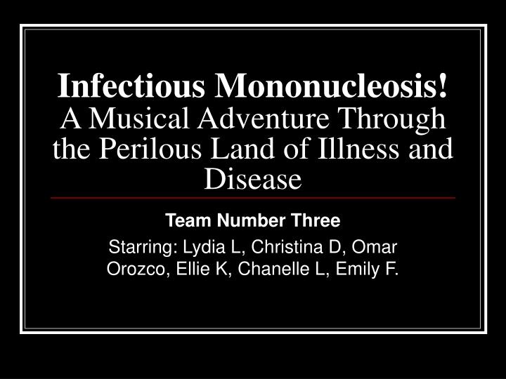 infectious mononucleosis a musical adventure through the perilous land of illness and disease