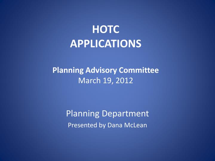 hotc applications planning advisory committee march 19 2012