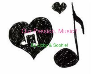 Our Passion, Music!!