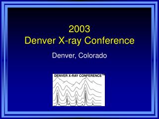 2003 Denver X-ray Conference