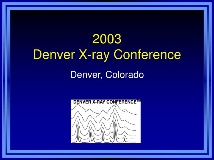 2003 denver x ray conference