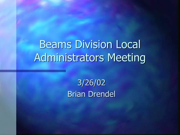 beams division local administrators meeting