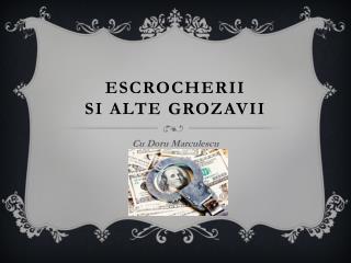 escrocherii si alte grozavii