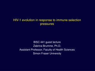 HIV-1 evolution in response to immune selection pressures BISC 441 guest lecture