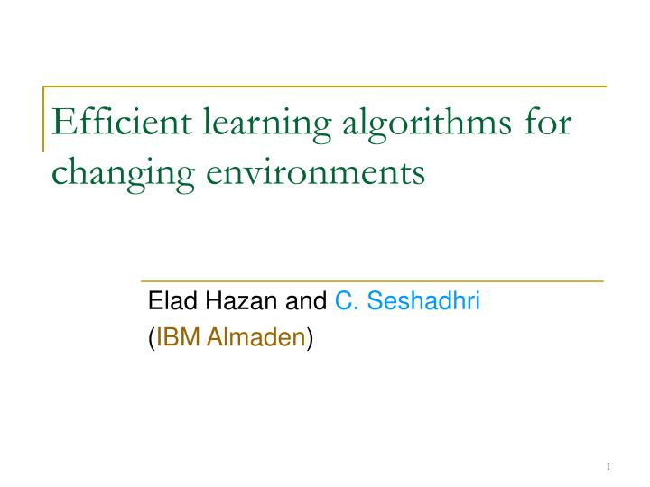 efficient learning algorithms for changing environments
