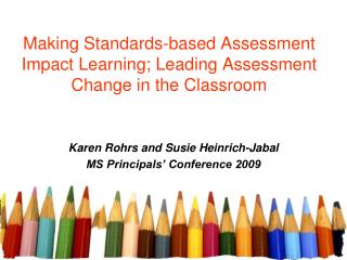 Making Standards-based Assessment Impact Learning; Leading Assessment Change in the Classroom