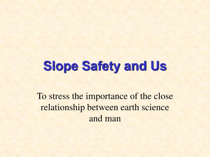 slope safety and us