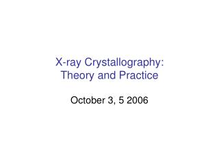 X-ray Crystallography: Theory and Practice