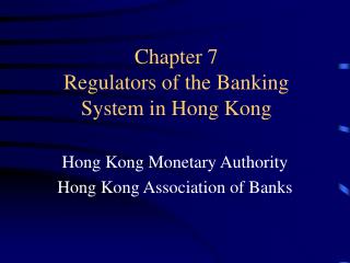 Chapter 7 Regulators of the Banking System in Hong Kong
