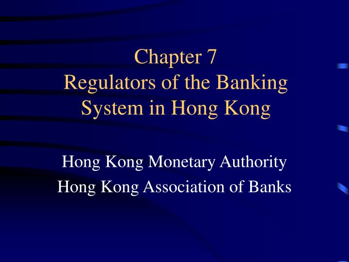 chapter 7 regulators of the banking system in hong kong