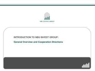 INTRODUCTION TO NBU INVEST GROUP: