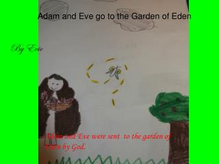 Adam and Eve go to the Garden of Eden