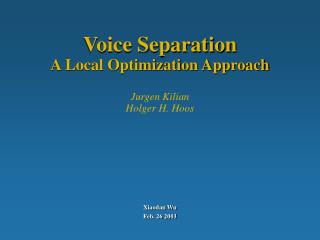 Voice Separation A Local Optimization Approach Jurgen Kilian Holger H. Hoos