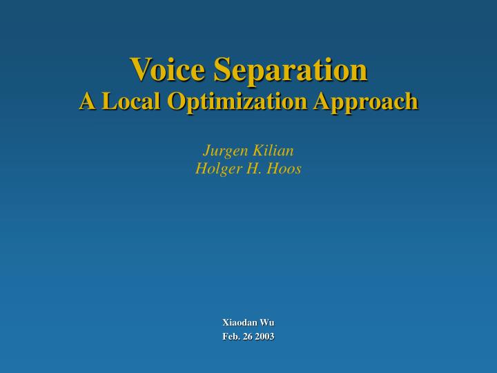 voice separation a local optimization approach jurgen kilian holger h hoos