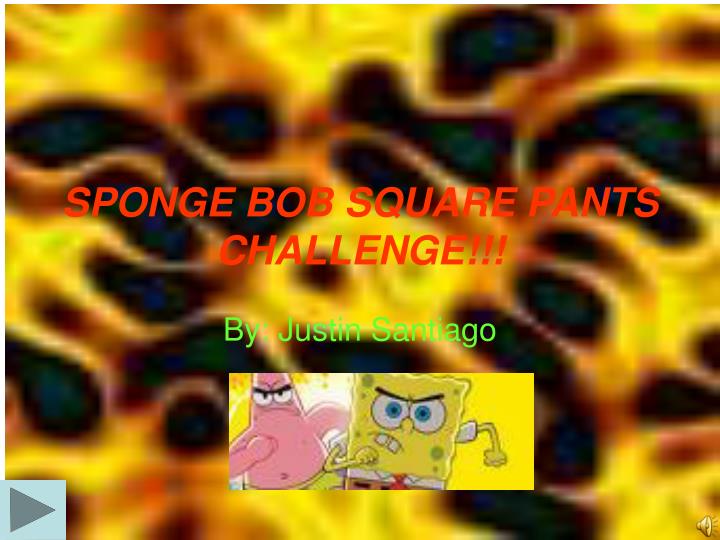 sponge bob square pants challenge