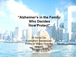 Dr David Dai Consultant Geriatrician Prince of Wales Hospital HKSAR 2011