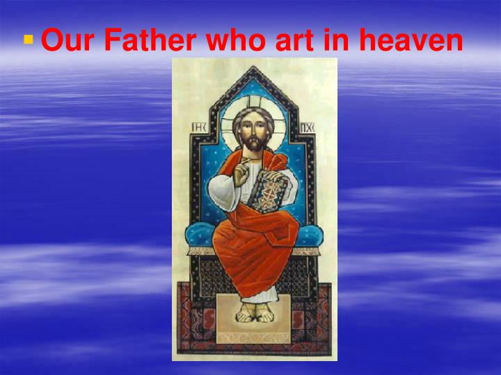 PPT - Our Father, who art in heaven, PowerPoint Presentation, free download  - ID:6665295