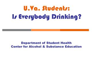 U.Va. Students: Is Everybody Drinking ?