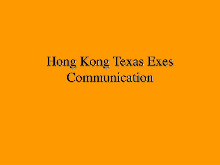 hong kong texas exes communication