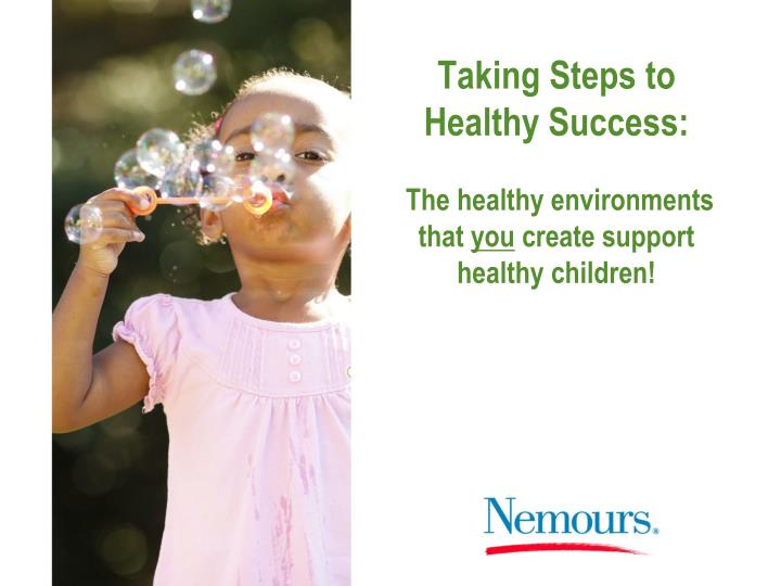 taking steps to healthy success the healthy environments that you create support healthy children