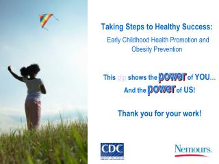 Taking Steps to Healthy Success: Early Childhood Health Promotion and Obesity Prevention