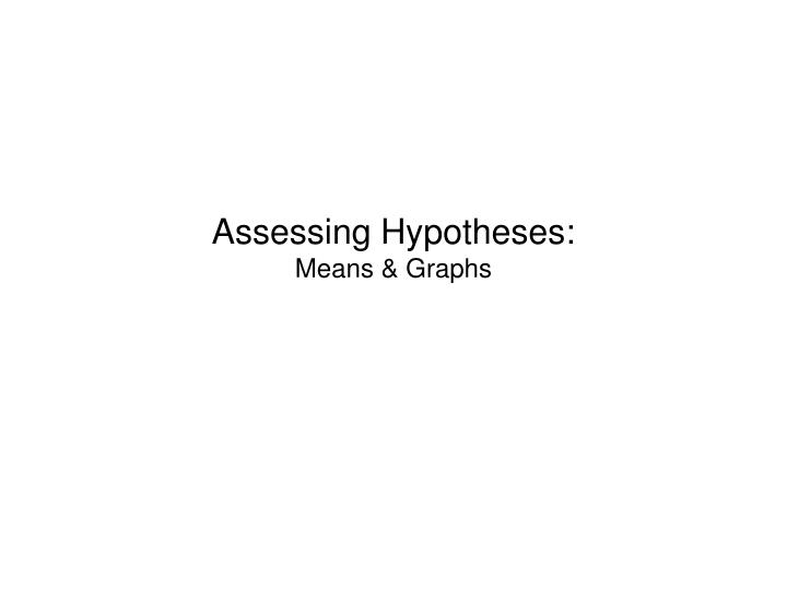 assessing hypotheses means graphs