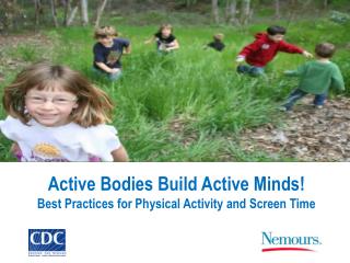 Active Bodies Build Active Minds! Best Practices for Physical Activity and Screen Time