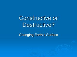 Constructive or Destructive?