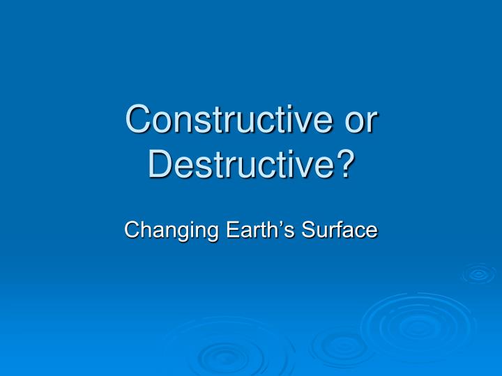 constructive or destructive