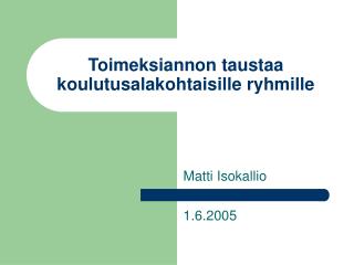 Toimeksiannon taustaa koulutusalakohtaisille ryhmille