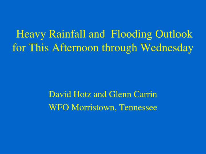 heavy rainfall and flooding outlook for this afternoon through wednesday