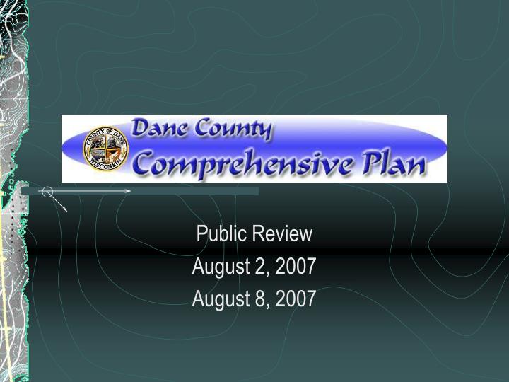 public review august 2 2007 august 8 2007