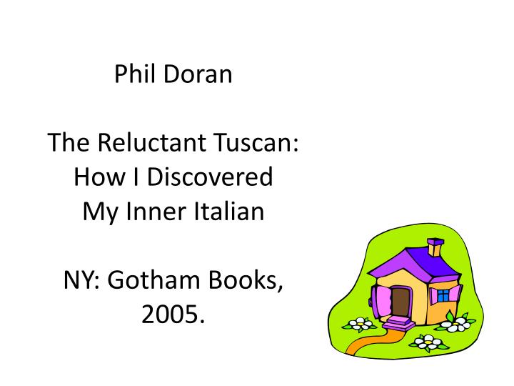 phil doran the reluctant tuscan how i discovered my inner italian ny gotham books 2005