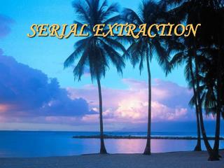 SERIAL EXTRACTION