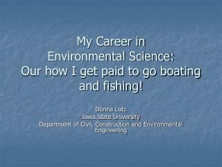 My Career in Environmental Science: Our how I get paid to go boating and fishing!