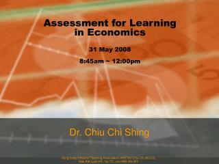 Assessment for Learning in Economics 31 May 2008 8:45am ~ 12:00pm