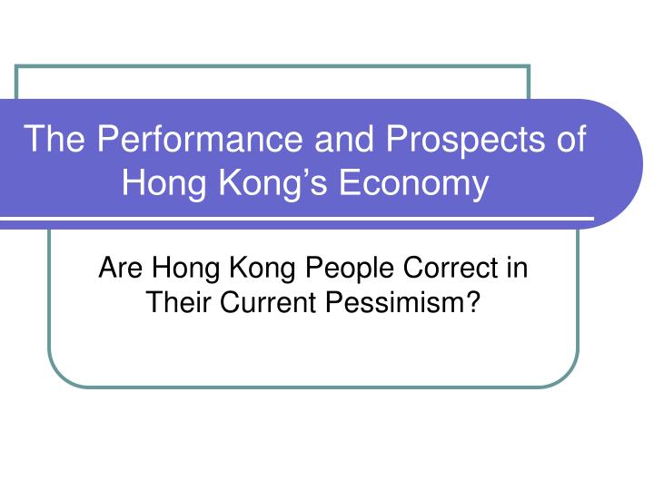 the performance and prospects of hong kong s economy