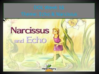 DOL Week 16 Theme: Echo &amp; Narcissus