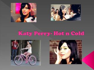 Katy Perry- Hot n Cold