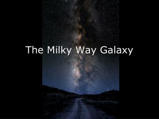 The Milky Way Galaxy