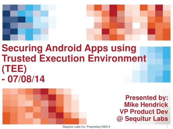 securing android apps using trusted execution environment tee 07 08 14