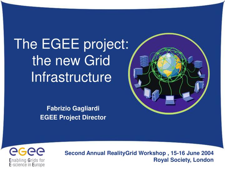 the egee project the new grid infrastructure