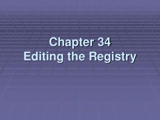 Chapter 34 Editing the Registry