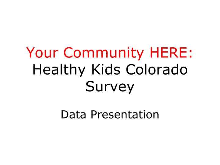 your community here healthy kids colorado survey