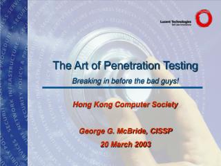 The Art of Penetration Testing Breaking in before the bad guys!
